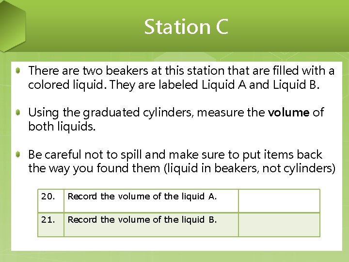 Station C There are two beakers at this station that are filled with a