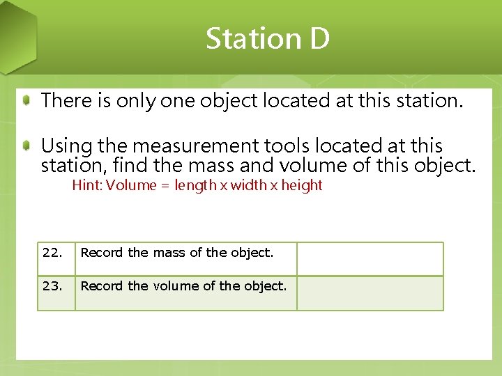 Station D There is only one object located at this station. Using the measurement