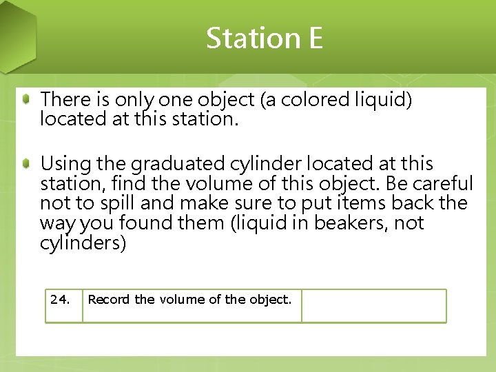 Station E There is only one object (a colored liquid) located at this station. Station E There is only one object (a colored liquid) located at this station.