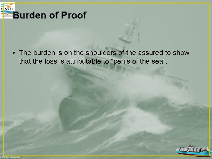 Burden of Proof • The burden is on the shoulders of the assured to