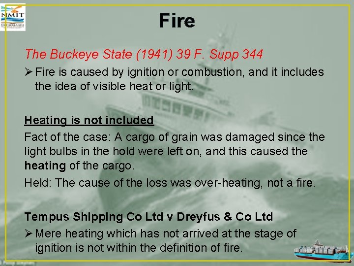 Fire The Buckeye State (1941) 39 F. Supp 344 Ø Fire is caused by