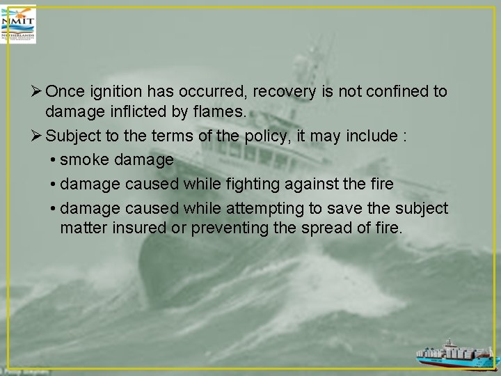 Ø Once ignition has occurred, recovery is not confined to damage inflicted by flames.