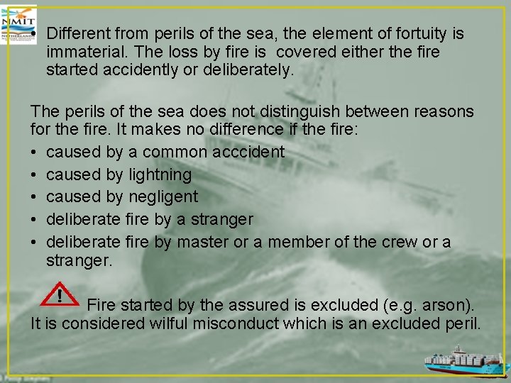  • Different from perils of the sea, the element of fortuity is immaterial.