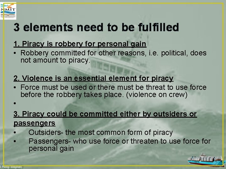 3 elements need to be fulfilled 1. Piracy is robbery for personal gain •