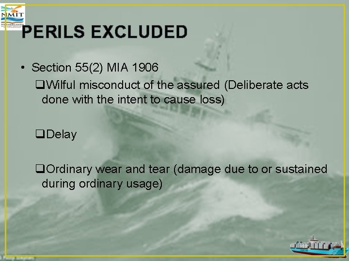 PERILS EXCLUDED • Section 55(2) MIA 1906 q. Wilful misconduct of the assured (Deliberate