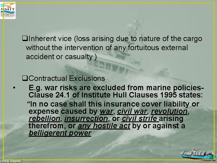 q. Inherent vice (loss arising due to nature of the cargo without the intervention