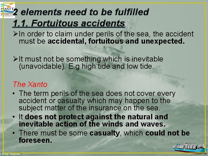 2 elements need to be fulfilled 1. 1. Fortuitous accidents ØIn order to claim