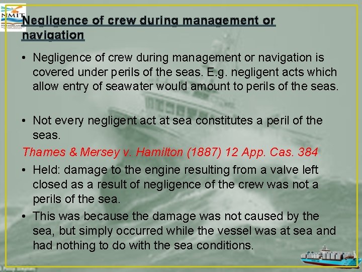 Negligence of crew during management or navigation • Negligence of crew during management or