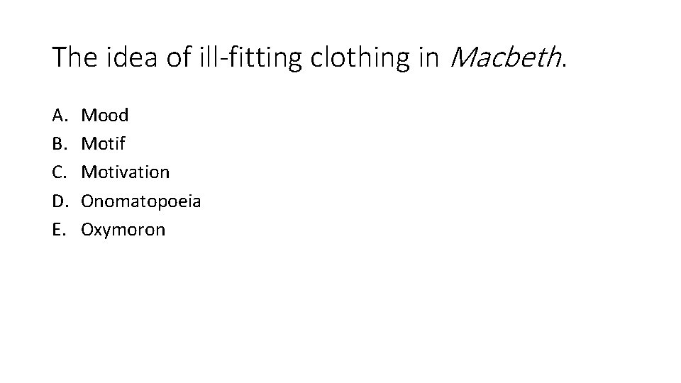 The idea of ill-fitting clothing in Macbeth. A. B. C. D. E. Mood Motif