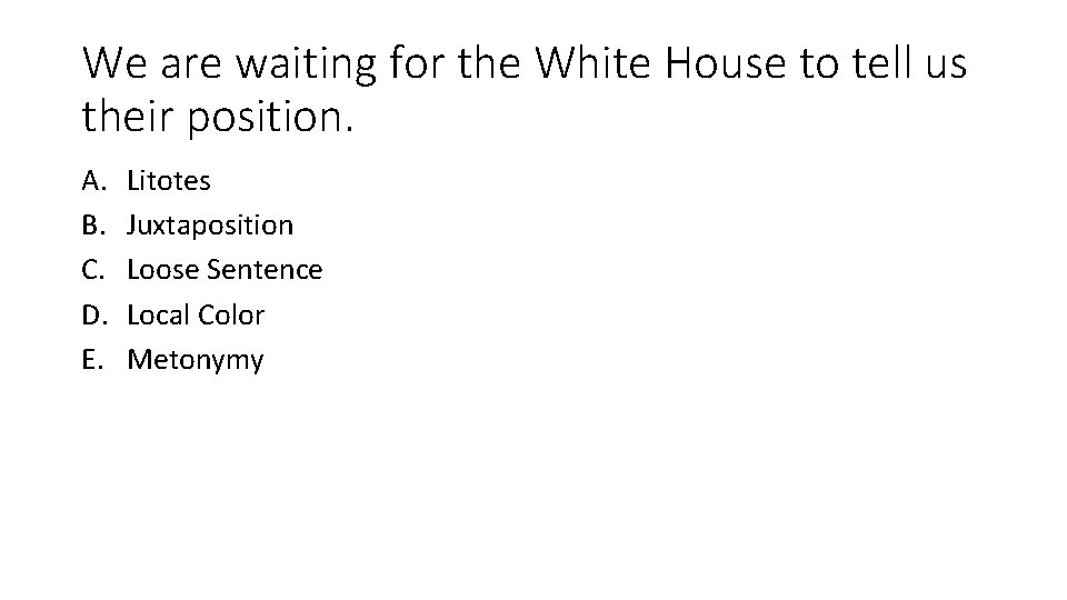 We are waiting for the White House to tell us their position. A. B.