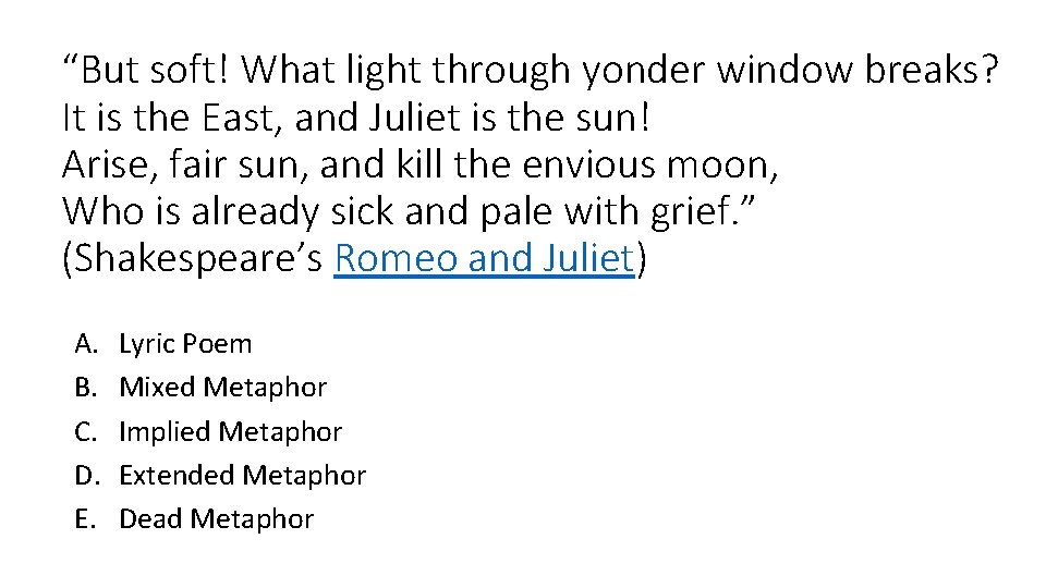 “But soft! What light through yonder window breaks? It is the East, and Juliet