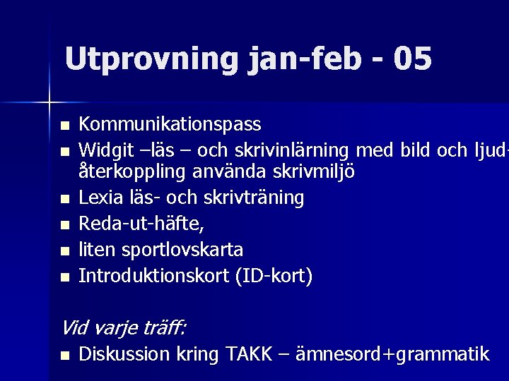 Utprovning jan-feb - 05 n n n Kommunikationspass Widgit –läs – och skrivinlärning med