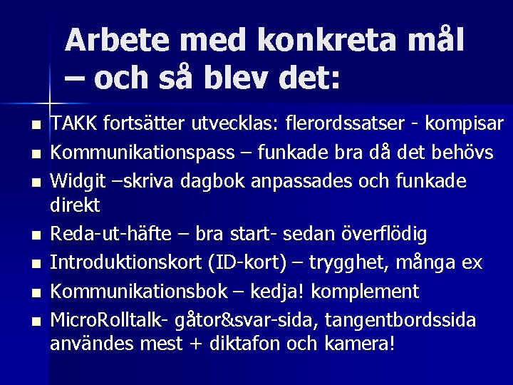 Arbete med konkreta mål – och så blev det: n n n n TAKK