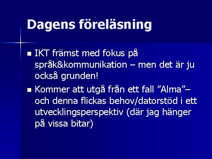 Dagens föreläsning IKT främst med fokus på språk&kommunikation – men det är ju också