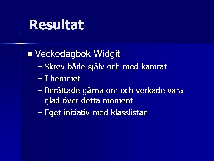 Resultat n Veckodagbok Widgit – Skrev både själv och med kamrat – I hemmet