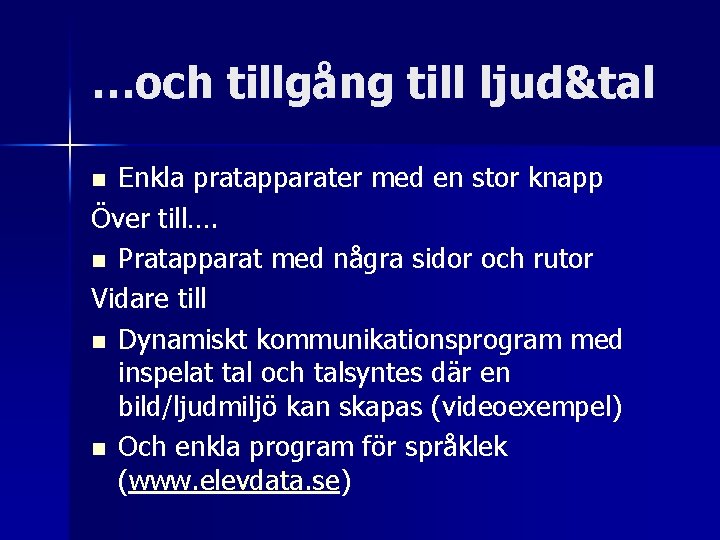 …och tillgång till ljud&tal Enkla pratapparater med en stor knapp Över till…. n Pratapparat