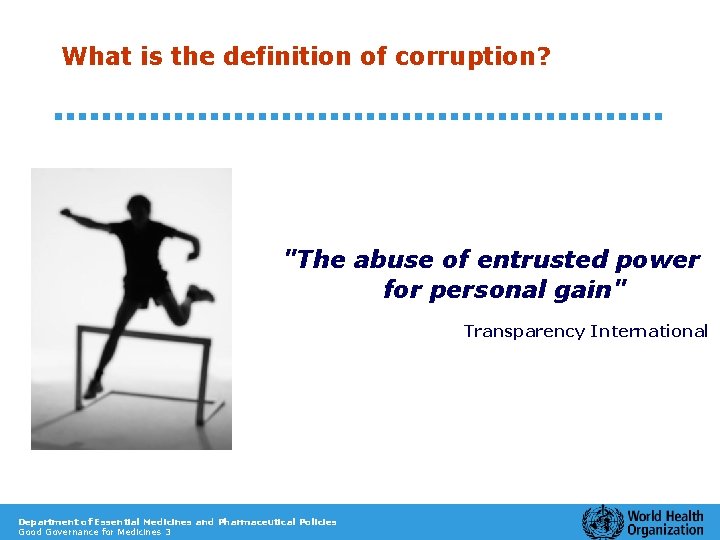 What is the definition of corruption? "The abuse of entrusted power for personal gain"