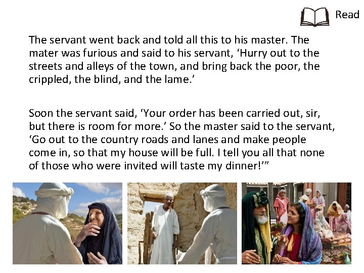 Read The servant went back and told all this to his master. The mater