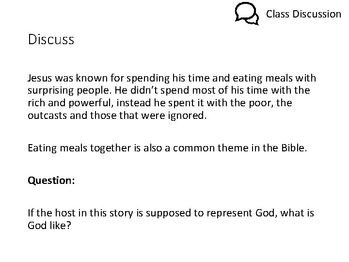 Class Discussion Discuss Jesus was known for spending his time and eating meals with