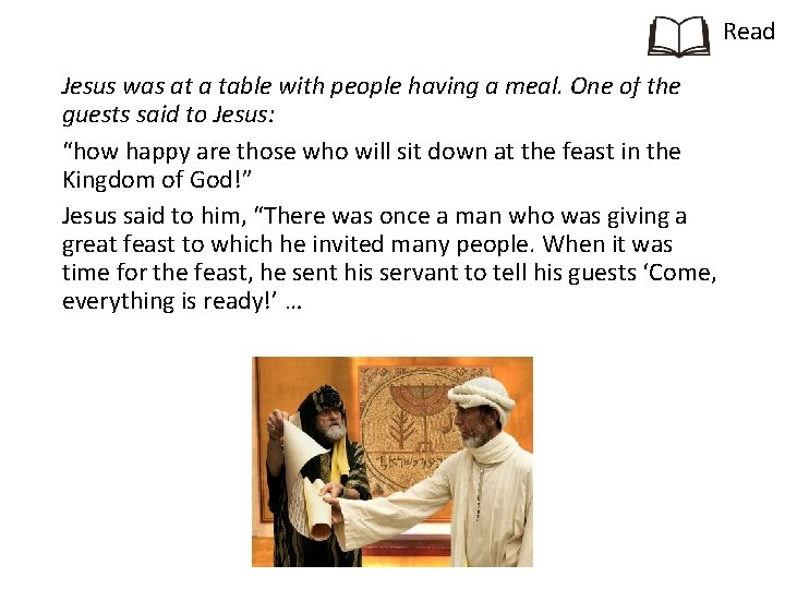 Read Jesus was at a table with people having a meal. One of the