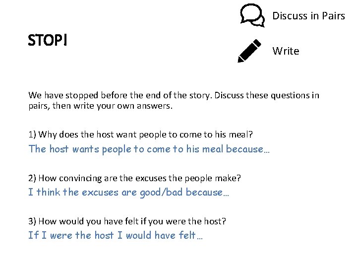 Discuss in Pairs STOP! Write We have stopped before the end of the story.