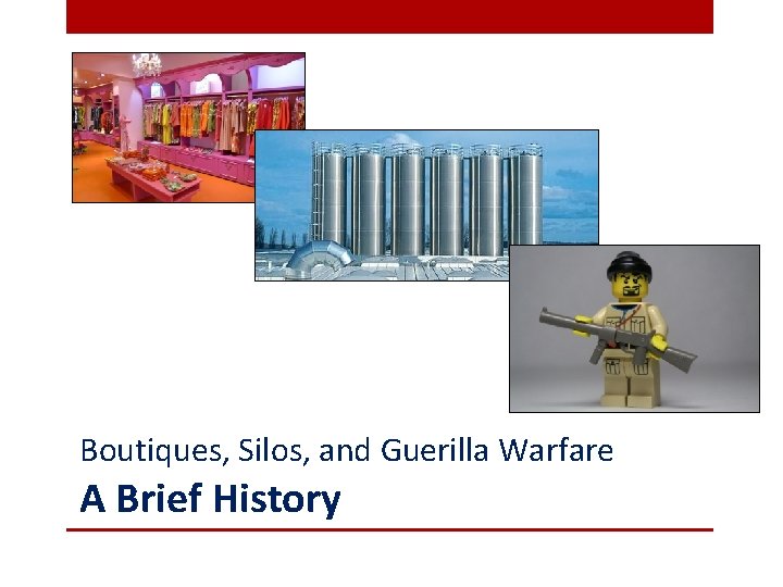Boutiques, Silos, and Guerilla Warfare A Brief History 