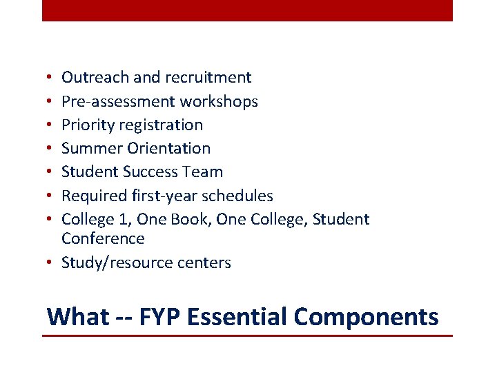 Outreach and recruitment Pre-assessment workshops Priority registration Summer Orientation Student Success Team Required first-year