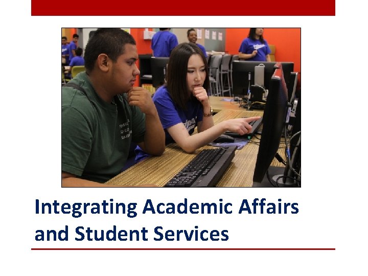 Integrating Academic Affairs and Student Services 