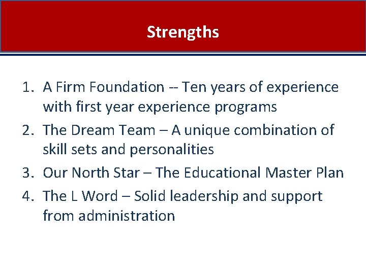 Strengths 1. A Firm Foundation -- Ten years of experience with first year experience
