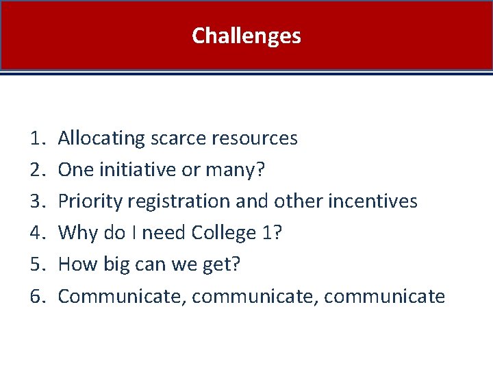 Challenges 1. 2. 3. 4. 5. 6. Allocating scarce resources One initiative or many?
