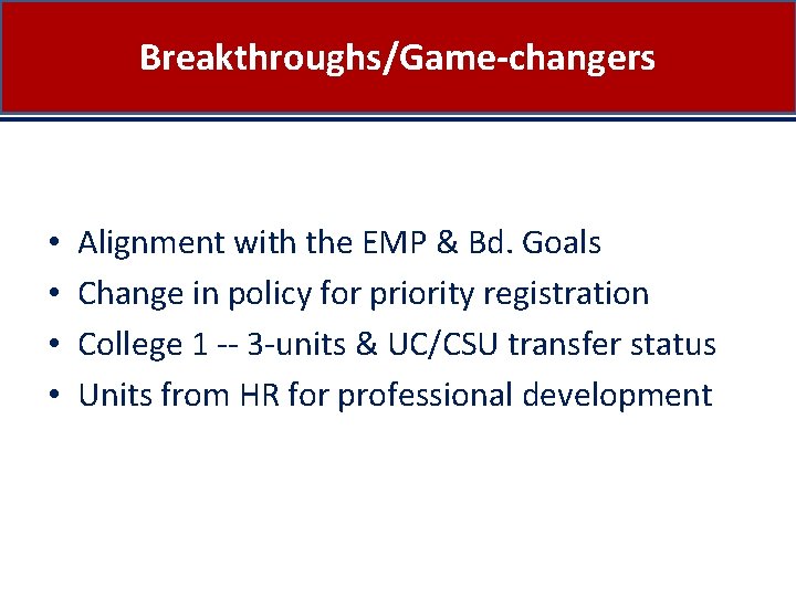 Breakthroughs/Game-changers • • Alignment with the EMP & Bd. Goals Change in policy for