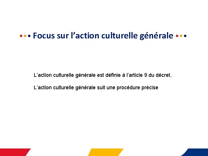  • • • Focus sur l’action culturelle générale • • •   L’action