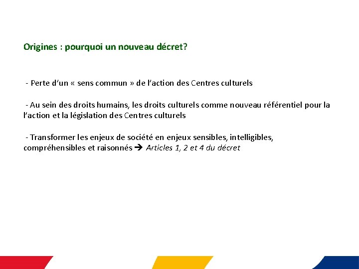 Origines : pourquoi un nouveau décret? - Perte d’un « sens commun » de