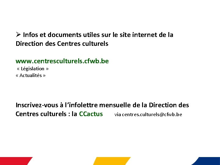 Ø Infos et documents utiles sur le site internet de la Direction des Centres