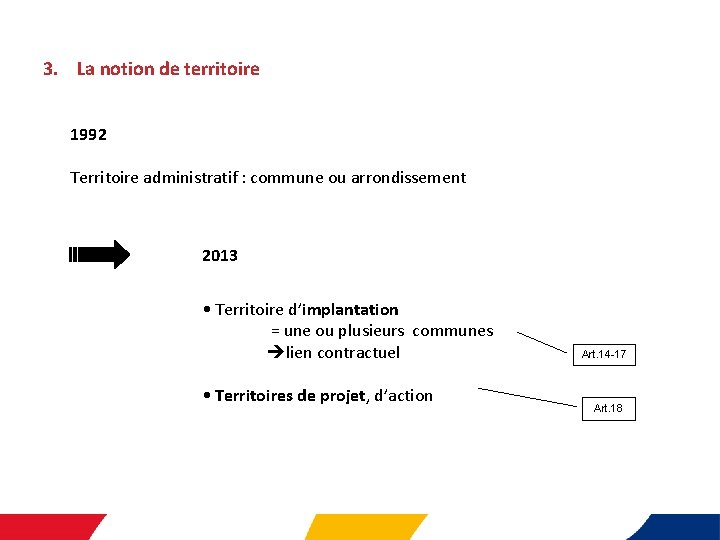 3. La notion de territoire 1992 Territoire administratif : commune ou arrondissement 2013 •