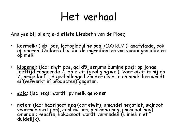 Het verhaal Analyse bij allergie-dietiste Liesbeth van de Ploeg • koemelk: (lab: pos, lactoglobuline