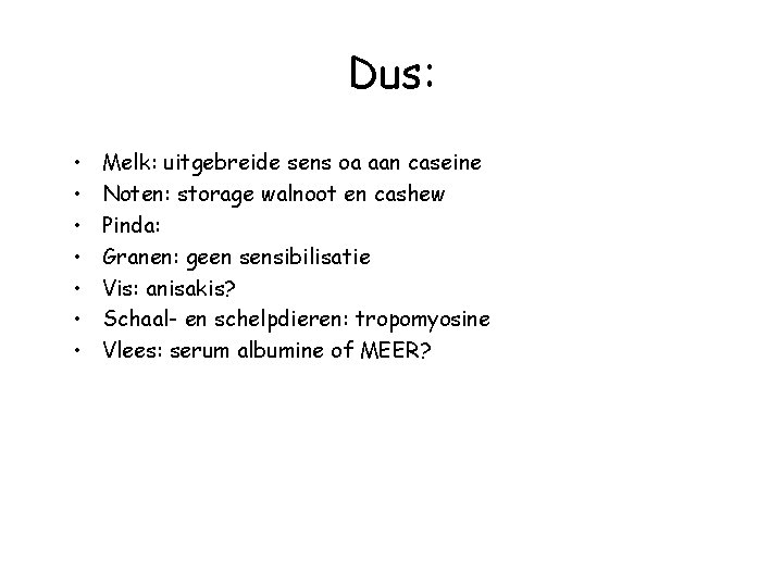 Dus: • • Melk: uitgebreide sens oa aan caseine Noten: storage walnoot en cashew