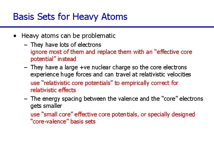 Basis Sets for Heavy Atoms • Heavy atoms can be problematic – They have