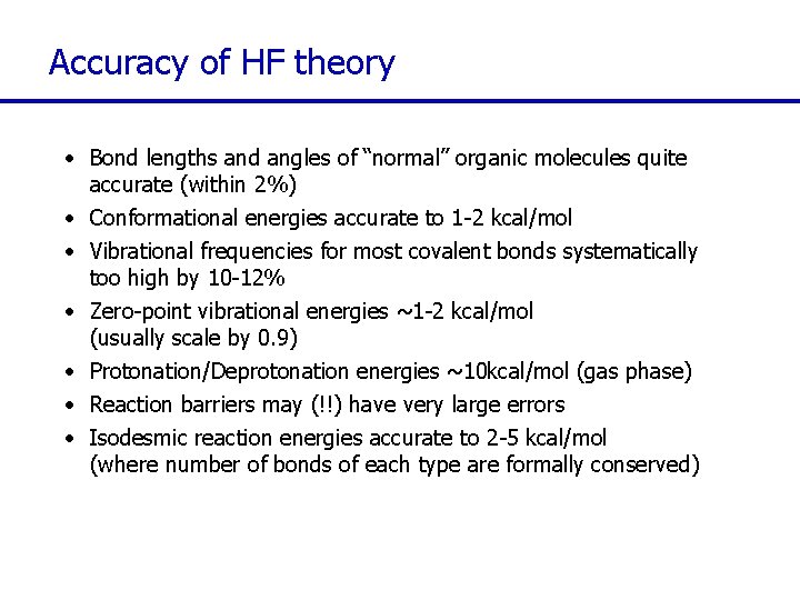 Accuracy of HF theory • Bond lengths and angles of “normal” organic molecules quite