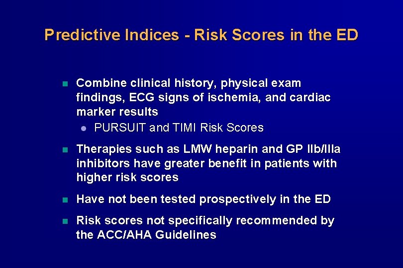 Predictive Indices - Risk Scores in the ED n Combine clinical history, physical exam