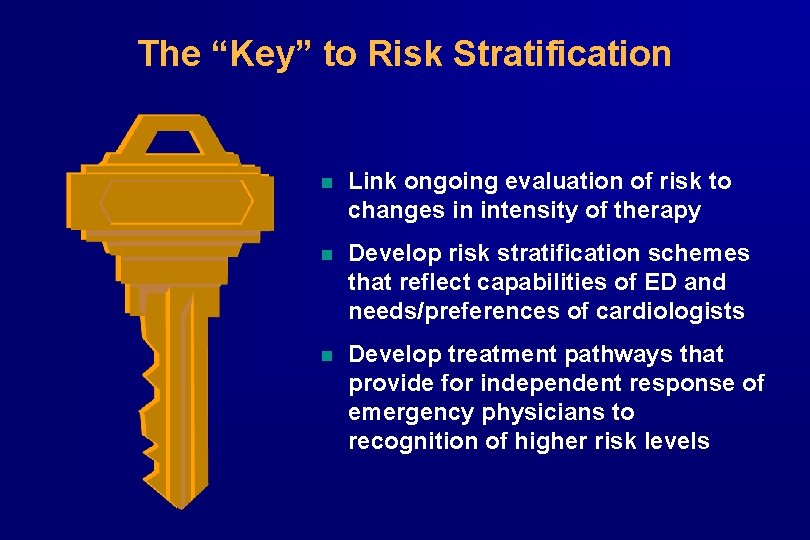 The “Key” to Risk Stratification n Link ongoing evaluation of risk to changes in