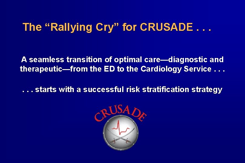 The “Rallying Cry” for CRUSADE. . . A seamless transition of optimal care—diagnostic and