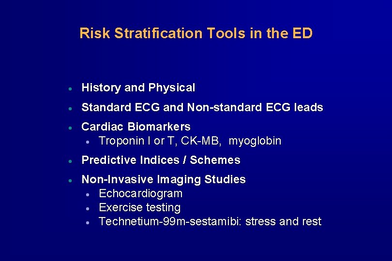 Risk Stratification Tools in the ED • History and Physical • Standard ECG and