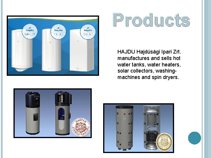 Products HAJDU Hajdúsági Ipari Zrt. manufactures and sells hot water tanks, water heaters, solar
