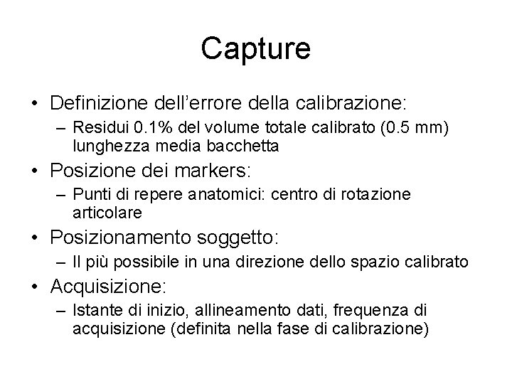 Capture • Definizione dell’errore della calibrazione: – Residui 0. 1% del volume totale calibrato