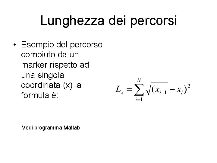 Lunghezza dei percorsi • Esempio del percorso compiuto da un marker rispetto ad una