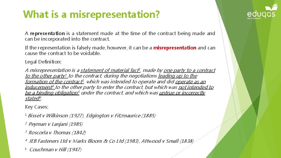 What is a misrepresentation? A representation is a statement made at the time of