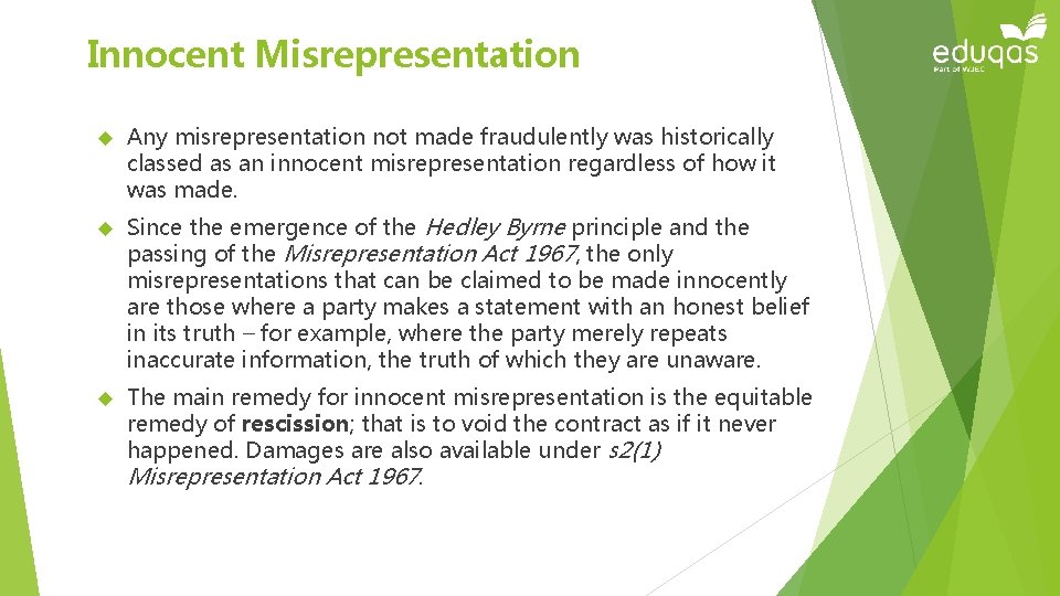 Innocent Misrepresentation Any misrepresentation not made fraudulently was historically classed as an innocent misrepresentation