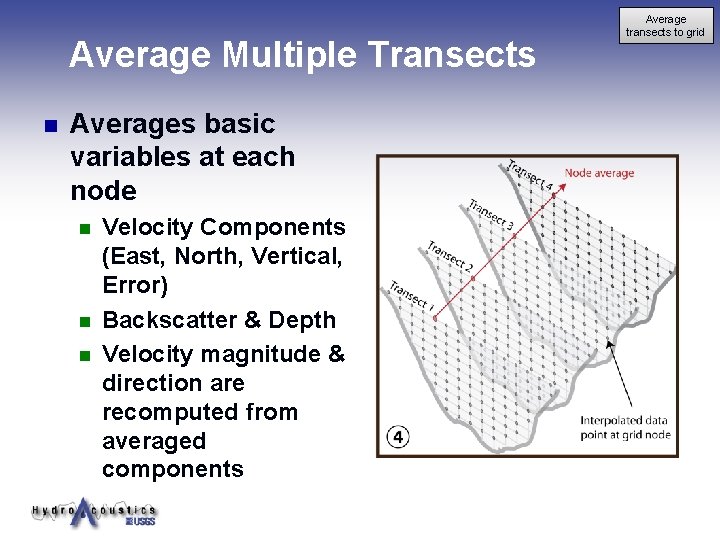 Average Multiple Transects n Averages basic variables at each node n n n Velocity Average Multiple Transects n Averages basic variables at each node n n n Velocity