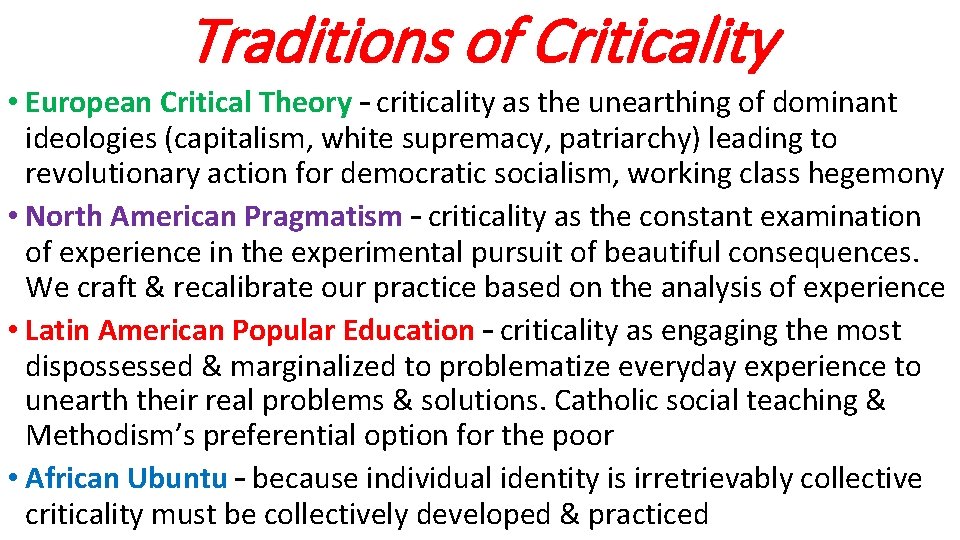 Traditions of Criticality • European Critical Theory – criticality as the unearthing of dominant